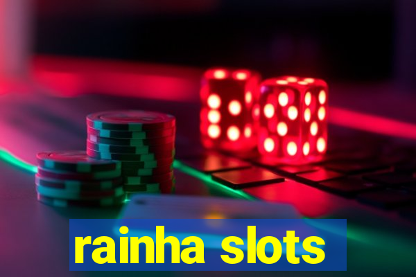 rainha slots